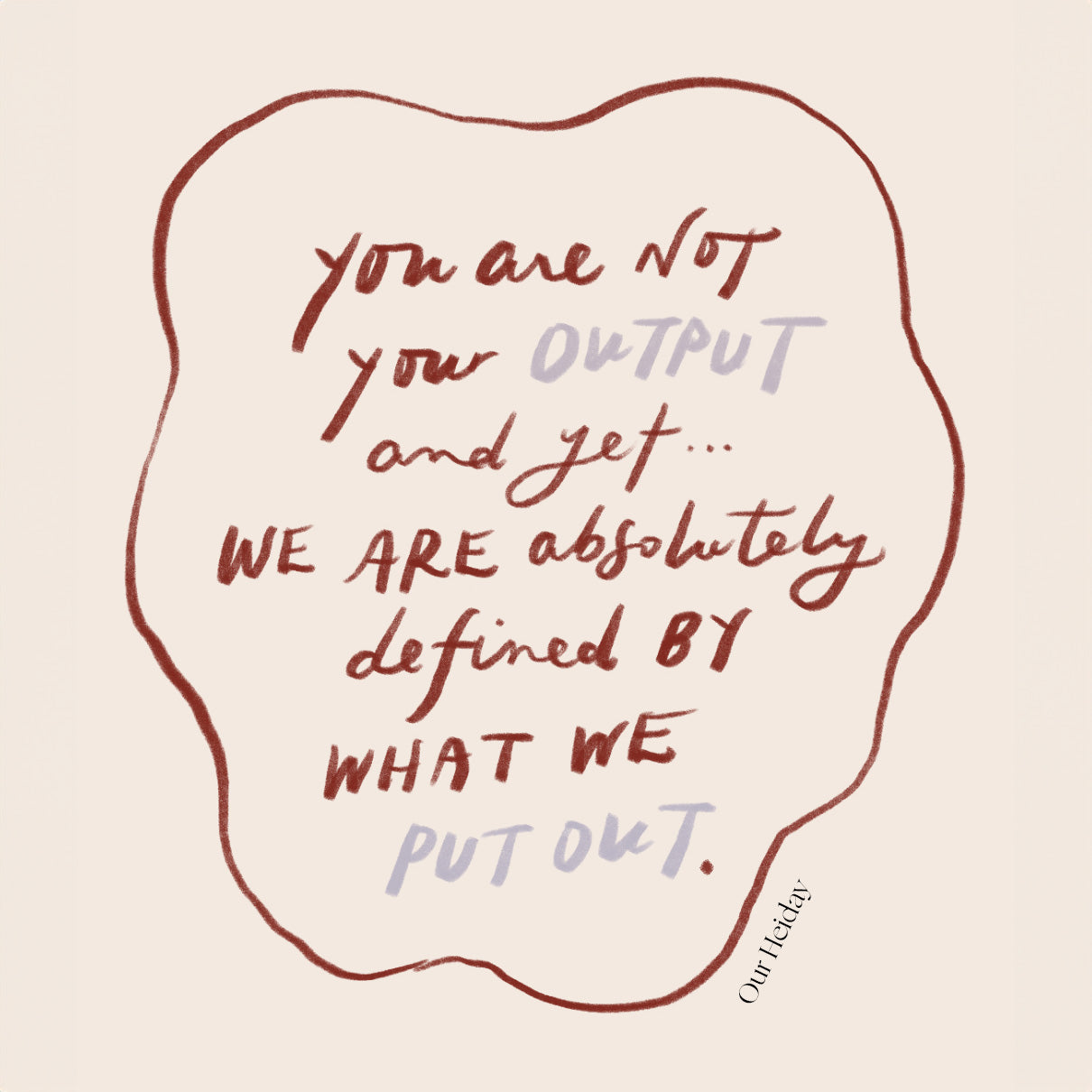 You Are Not Your Output, And Yet...