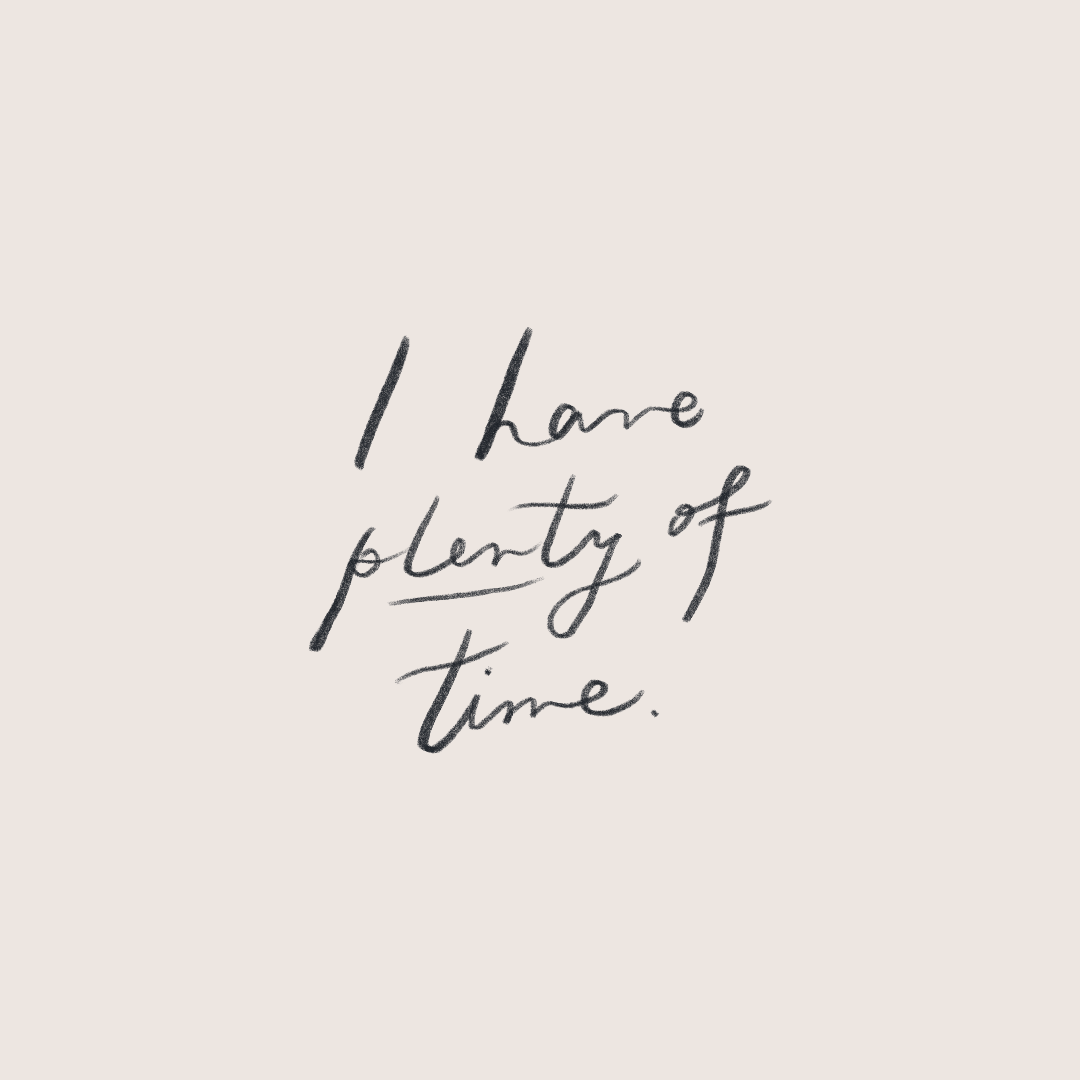 I Have Plenty Of Time