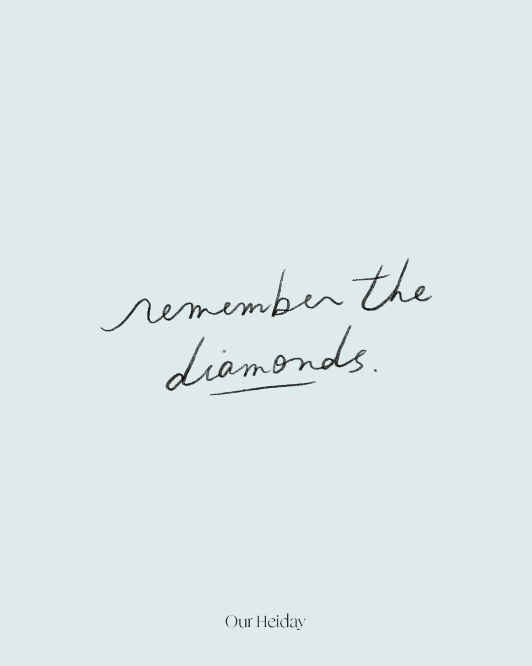 Remember The Diamonds.