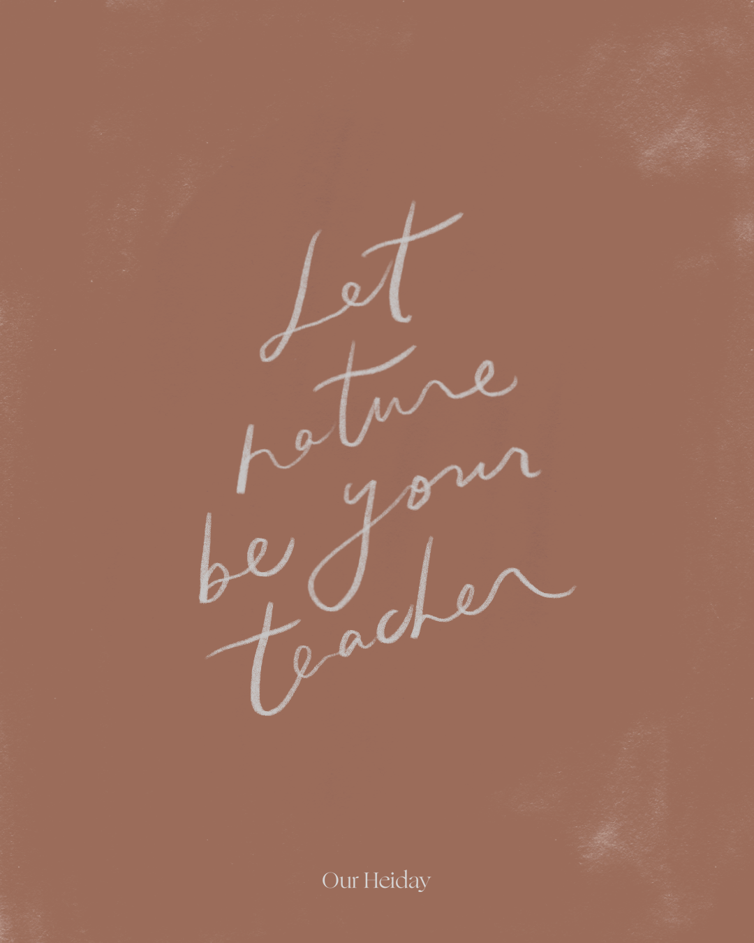 Let Nature Be Your Teacher